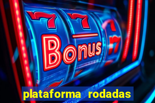 plataforma rodadas gratis sem deposito